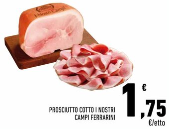 Conad Ferrarini Prosciutto Cotto I Nostri Campi offerta