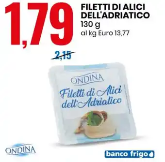 Eurospin Ondina Filetti di Alici Dell'Adriatico 130 g offerta