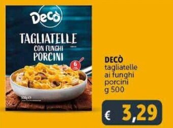 Deco Supermercati Decò tagliatelle ai funghi porcini g 500 offerta