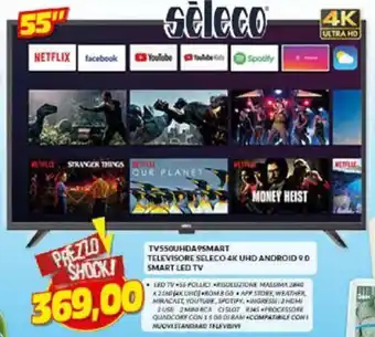 Risparmio Casa TV550UHDA95SMART Televisore Seleco 4K UHD Android 9.0 Smart Led TV offerta