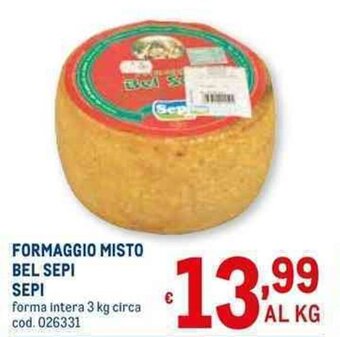 Metro Formaggio Misto Bel Sepi Sepi 3 kg offerta