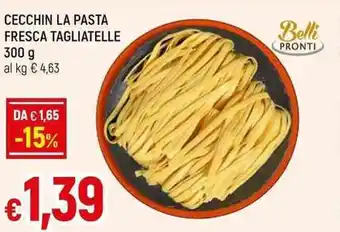 Famila Superstore Belli Pronti Cecchin La Pasta Fresca Tagliatelle 300 g offerta