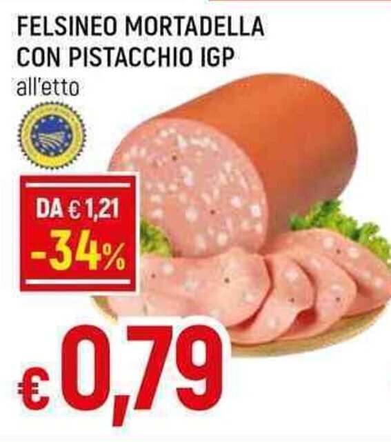 Felsineo Mortadella con Pistacchio IGP offerta di Famila Superstore