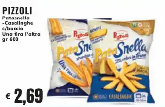 Mercati Alimentari Pizzoli Patasnella Casalinghe c/buccia Una tira l'altra gr 600 offerta