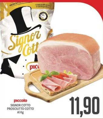 Supermercati Piccolo Piccolo Signor Cotto Prosciutto Cotto Al Kg offerta
