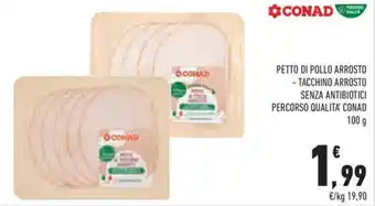 Conad Conad Percorso Qualità Petto di Pollo Arrosto - Tacchino Arrosto Senza Antibiotici 100 g offerta