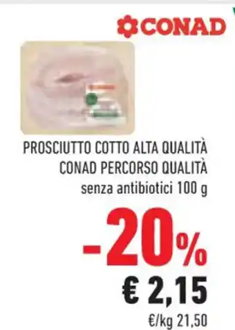 Conad Conad Percorso Qualità Prosciutto Cotto Alta Qualità senza antibiotici 100 g offerta
