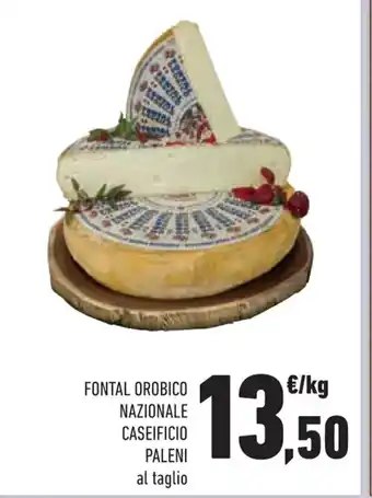 Conad Fontal Orobico Nazionale Caseificio Paleni al taglio offerta