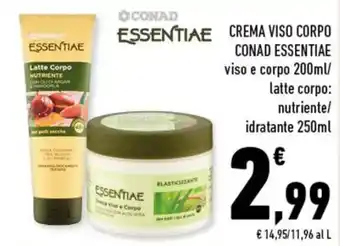Conad Conad Essentiae Crema Viso Corpo viso e corpo 200ml/latte corpo: nutriente/idratante 250ml offerta