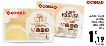 Conad Conad Lasagne Fresche All'Uovo Sfoglia Rustica/Sfoglia Sottile 250 g offerta