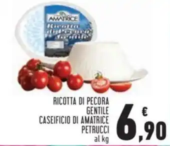 Conad Petrucci Ricotta di Pecora Gentile Caseificio di Amatrice offerta