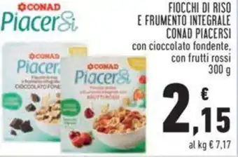 Conad Conad Piacersi Fiocchi di Riso e Frumento Integrale con cioccolato fondente, con frutti rossi 300 g offerta