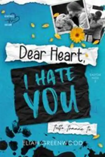 Dear heart, i hate you. tutto tranne te