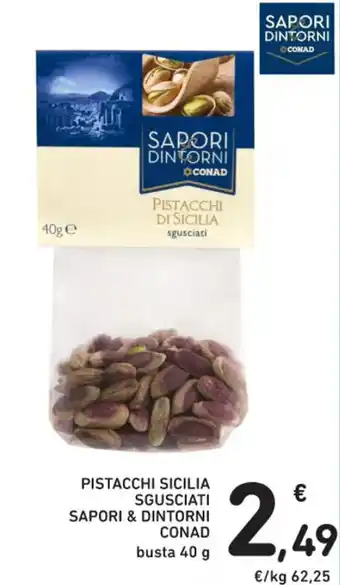 Conad Conad Sapori & Dintorni Pistacchi Sicilia Sgusciati busta 40 g offerta