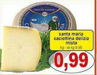 Gros Santa maria Caciotta offerta