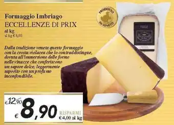Prix Quality Eccellenze Di Prix Formaggio Imbriago al kg offerta