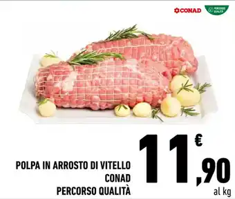 Conad Conad Percorso Qualità Polpa in Arrosto di Vitello offerta