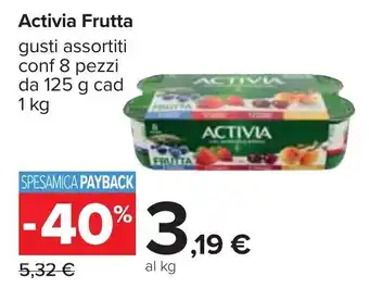 Carrefour Activia Frutta gusti assortiti conf 8 pezzi da 125 g cad 1 kg offerta