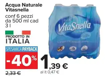 Carrefour Vitasnella Acqua Naturale conf 6 pezzi da 500 ml cad 3 l offerta