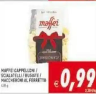 Maffei Cappelloni / Scialatielli / Busiate / Maccheroni ni Al Ferretto