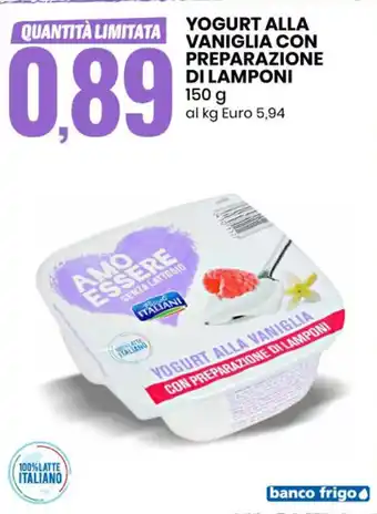 Eurospin Amo Essere Senza Lattosio Yogurt Alla Vaniglia Con Preparazione di Lamponi 150 g offerta