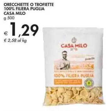 Bennet Casa Milo Orecchiette o Trofiette 100% Filiera Puglia 500 g offerta