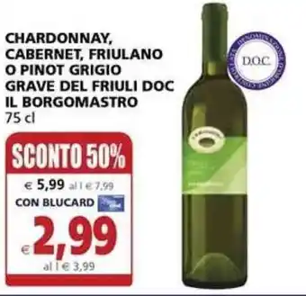 Il Gigante Il Borgomastro Chardonnay, Cabernet, Friulano o Pinot Griglio Grave Del Friuli DOC 75 cl offerta