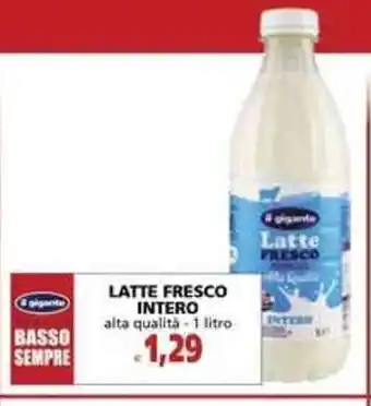 Il Gigante Latte Fresco Intero alta qualità- 1 litro offerta