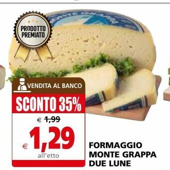 Il Gigante Formaggio monte grappa due lune offerta