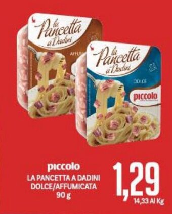 Supermercati Piccolo Piccolo La Pancetta a Dadini Dolce/Affumicata 90 g offerta
