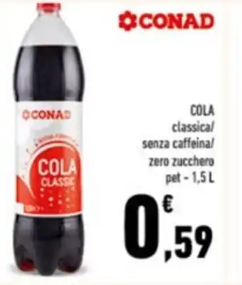 Conad Cola Classico Senza Caffeina/zero zucchero pet 1,5 l offerta