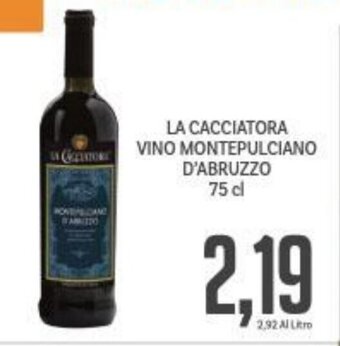 Supermercati Piccolo La Cacciatora Vino Montepulciano D'abruzzo 75 cl offerta