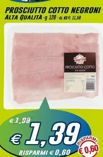 Prix Quality Negroni Prosciutto Cotto Alta Qualita offerta