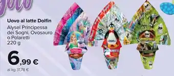 Carrefour Dolfin Uovo al latte Alysel Principessa dei Sogni, Ovosauro o Polaretti 220 g offerta