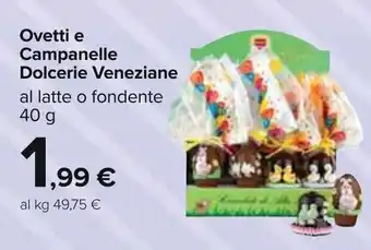 Carrefour Ovetti e Campanelle Dolcerie Veneziane al latte o fondente 40 g offerta