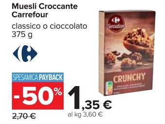 Carrefour Carrefour Muesli Croccante classico o cioccolato 375 g offerta