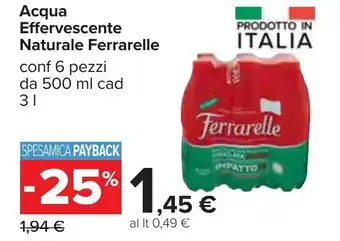 Carrefour Ferrarelle Acqua Effervescente Naturale conf 6 pezzi da 500 ml cad 3 l offerta