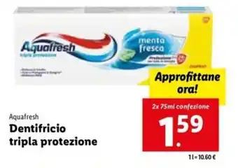 Lidl Aquafresh Dentifricio tripla protezione 2 x 75 ml confezione 2 x 75 ml confezione offerta