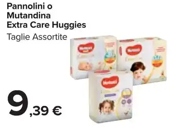 Carrefour Huggies Pannolini o Mutandina Extra Care Taglie Assortite offerta
