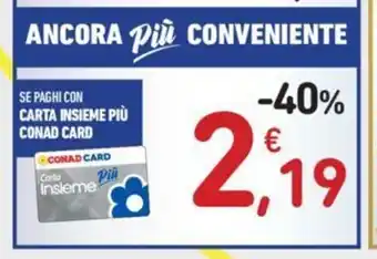 Conad Conad Card Aancora più conveniente! se paghi con carta insieme offerta