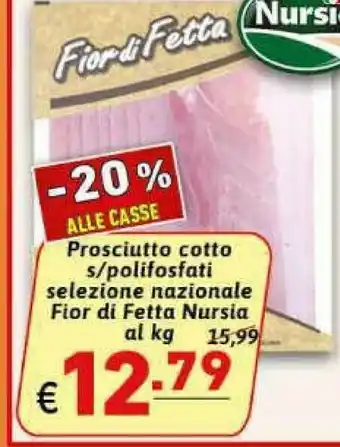 Ipercarni Nursia Prosciutto Cotto S / Polifosfati Selezione Nazionale Fior Di Fetta offerta