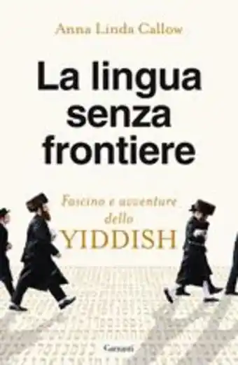 La Feltrinelli La lingua senza frontiere. fascino e avventure dello yiddish offerta