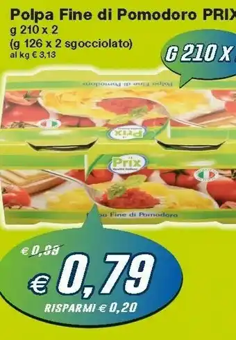 Prix Quality Prix Polpa Fine Di Pomodoro offerta