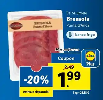 Lidl Dal Salumiere Bresaola Punta D' Anca 80g confezione offerta