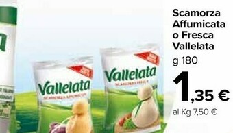 Carrefour Market Vallelata Scamorza Affumicata 180 G(ml) offerta