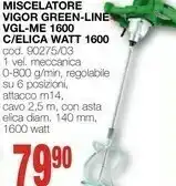 Mondo Brico Vigor Miscelatore Green-line Vgl-me 1600 C/elica Watt 1600 offerta