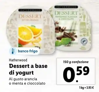 Lidl Hatherwood Dessert a base di yogurt Al gusto arancia o menta e cioccolato 150 g confezione offerta