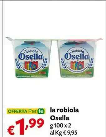 Pam Fattorie Osella La Robiola Osella 200 G(ml) offerta