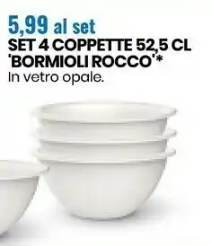 Eurospin Bormioli Rocco Set 4 Coppette 52,5Cl offerta