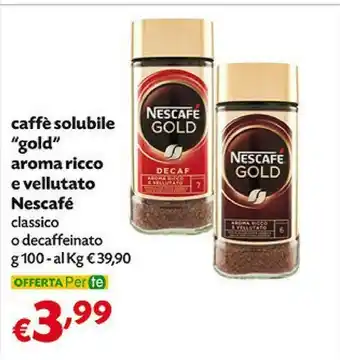 Pam Nescafé Caffe Solubile Gold Aroma Ricco E Vellutato Classico/ Decaffeinato offerta